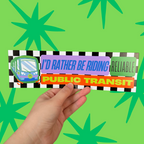 I'd Rather Be Riding Public Transit Bumper Magnet