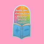 Books Don't Burn They Quietly Vanish Sticker