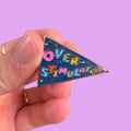 Overstimulated Enamel Pin