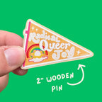 Radical Queer Joy Wooden Pin