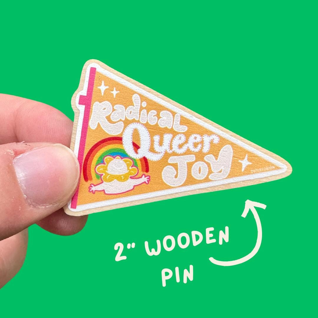 Radical Queer Joy Wooden Pin