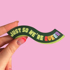 Just So We're Queer Sticker