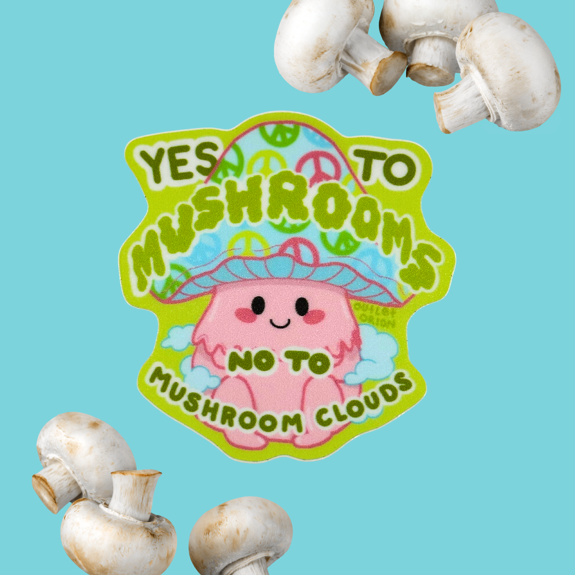 Yes to Mushrooms, No to Mushroom Clouds Anti-War Sticker