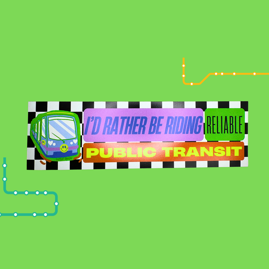 I'd Rather Be Riding Public Transit Bumper Magnet