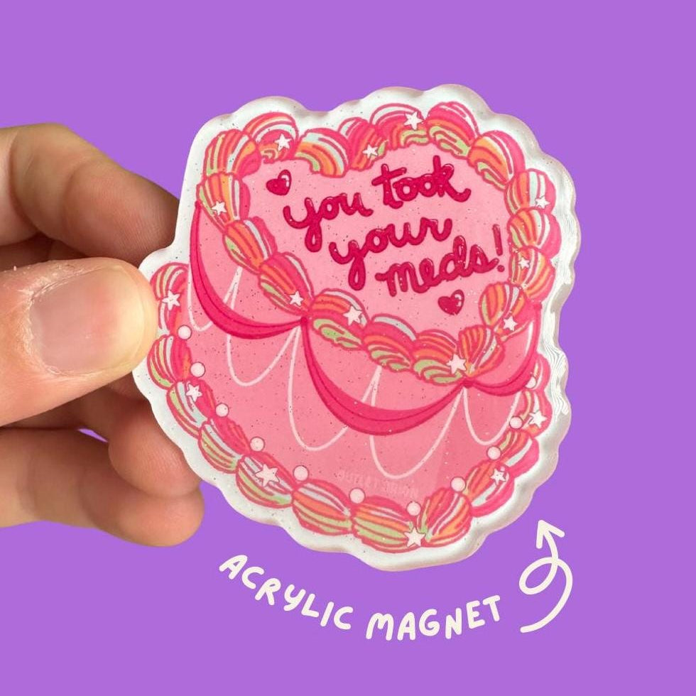 You Took Your Meds! Cake Acrylic Magnet