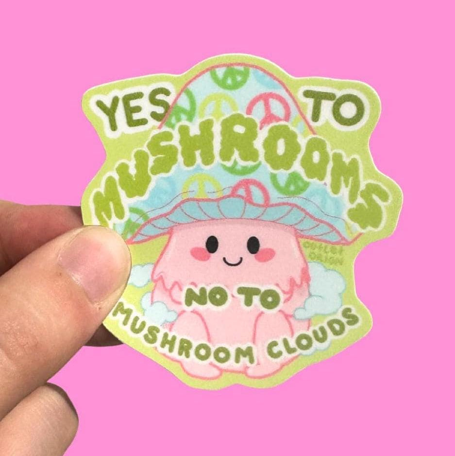 Yes to Mushrooms, No to Mushroom Clouds Anti-War Sticker