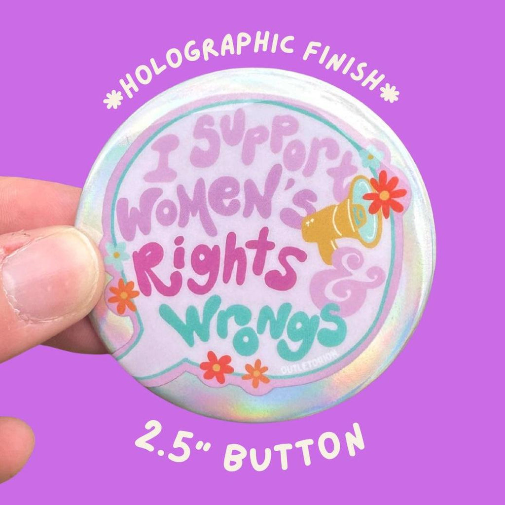 Support Women's Rights & Wrongs Button Pin
